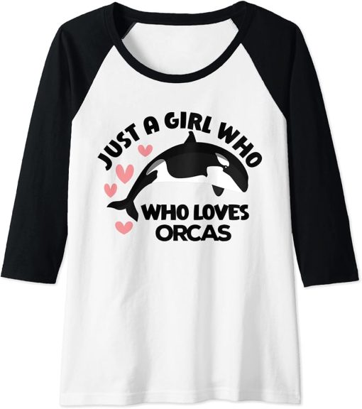 Womens Just A Girl Who Loves Orcas Killer Whales Sea Ocean Raglan Baseball Tee